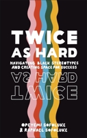 Twice As Hard: Navigating Black Stereotypes And Creating Space For Success 0241501032 Book Cover