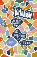 Tomorrow We Will Do Beautiful Things : And Other Stories 1963614364 Book Cover