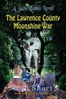 The Lawrence County Moonshine War: A Jack Rabbit Novel 1648831249 Book Cover