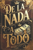 De la nada a todo: Cómo Convertí Mi Conocimiento de IA en un Imperio de $200 Millones en Solo Un Año (Spanish Edition) B0GDYDKMZX Book Cover