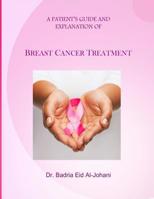 A Patient's Guide and Explanation of: Breast Cancer Treatment 0990932206 Book Cover