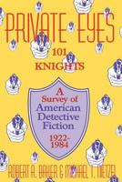 Private Eyes: One Hundred and One Knights : A Survey of American Detective Fiction, 1922-1984 0879723297 Book Cover