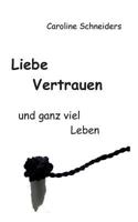 Liebe, Vertrauen und ganz viel Leben 3744813258 Book Cover