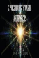 12 Powerful Christ Rituals to Achieve Miracles 1304280098 Book Cover
