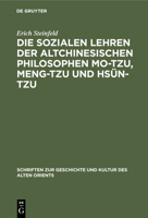 Die Sozialen Lehren Der Altchinesischen Philosophen Mo-Tzu, Meng-Tzu Und Hs�n-Tzu 3112309669 Book Cover