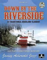 Jamey Aebersold Jazz -- Down by the Riverside, Vol 133: 15 Traditional Dixieland Classics!, Book & CD 1562242873 Book Cover
