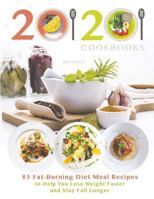 20/20 Cookbooks Presents: 85 Fat-Burning Diet Meal Recipes to Help You Lose Weight Faster and Stay Full Longer 1945887605 Book Cover