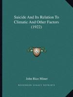 Suicide and Its Relation to Climatic and Other Factors 1120717280 Book Cover