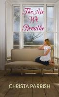 The Air We Breathe 0764205552 Book Cover