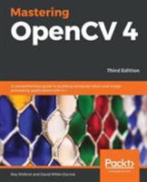 Mastering OpenCV 4: A comprehensive guide to building computer vision and image processing applications with C++, 3rd Edition 1789533570 Book Cover