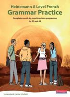 Heinemann a Level French Grammar Practice: Complete Month-By-Month Revision Programme for as and A2 0435396501 Book Cover