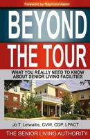 Beyond the Tour: What You Really Need to Know about Senior Living Facilities 1928155774 Book Cover