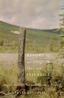 Report of an Inquiry Into an Injustice: Begade Shutagot'ine and the Sahtu Treaty 0887558135 Book Cover