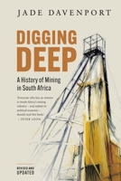 DIGGING DEEP - A History of Mining in South Africa 1776195590 Book Cover