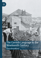 The Cornish Language in the Nineteenth Century 3031903706 Book Cover