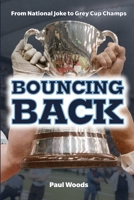 Bouncing Back: From National Joke to Grey Cup Champs 1304106381 Book Cover