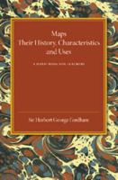 Maps, Their History, Characteristics and Uses; A Handbook for Teachers 1355878993 Book Cover