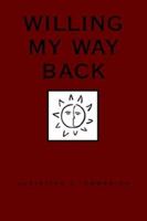 Willing My Way Back 1413472567 Book Cover