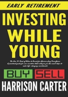 Investing While Young: The How-To-Book of When to Invest for Massive Long-Term Gains: A practical guide for new investors that will give you the exact steps to make life-changing investments. B088B9YV7B Book Cover