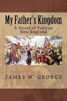 My Father's Kingdom: A Novel of King Philip's War 1544095848 Book Cover