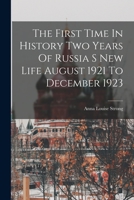 The First Time in History: Two Years of Russia's New Life 1016236190 Book Cover