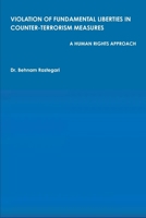 VIOLATION OF FUNDAMENTAL LIBERTIES IN COUNTER-TERRORISM MEASURES: A HUMAN RIGHTS APPROACH 1312338903 Book Cover