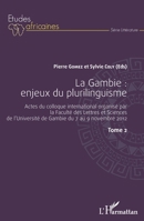 La Gambie : enjeux du plurilinguisme Tome 2: Actes du colloque international organisé par la Faculté des Lettres et Sciences de l'Université de Gambie ... 2012 (Harmattan Sénégal) (French Edition) 2343061645 Book Cover