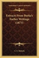 Extracts From Burke’s Earlier Writings 112027995X Book Cover