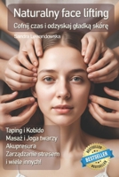 Naturalny face lifting. Taping, masaz, kobido: Cofnij czas i odzyskaj gladka skóre (Polish Edition) 8367997999 Book Cover