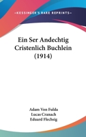 Ein Ser Andechtig Cristenlich Buchlein (1914) 1168031338 Book Cover