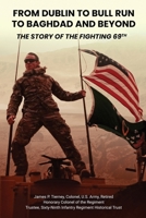 From Dublin to Bull Run to Baghdad and Beyond: The Story of the Fighting 69th 1917553013 Book Cover
