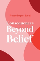 Consequences Beyond Belief 1800945590 Book Cover