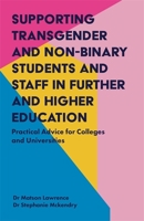 Supporting Transgender and Non-Binary Students and Staff in Further and Higher Education: Practical Advice for Colleges and Universities 1785923455 Book Cover