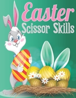 Easter Scissor Skills: Happy Easter Scissor Skills Activity Book For Preschoolers Glue Activity Book For Kids B09T8WRYZ8 Book Cover