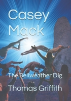 Casey Mack: The Bellweather Dig B08R7XYKKR Book Cover