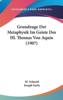 Grundzuge Der Metaphysik Im Geiste Des Hl. Thomas Von Aquin (1907) 1246709961 Book Cover