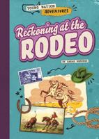 Reckoning at the Rodeo (Young Nation Adventures) B0HGTL5K88 Book Cover