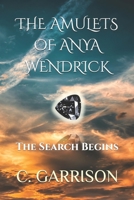 The Amulets of Anya Wendrick: The Search Begins B0DB1RDXZD Book Cover