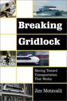 Breaking Gridlock: Moving Toward Transportation that Works 157805091X Book Cover