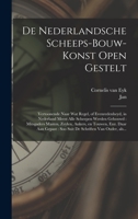 De nederlandsche scheeps-bouw-konst open gestelt: Vertoonende naar wat regel, of evenredenheyd, in Nederland meest alle scheepen werden gebouwd: ... schriften van ouder, als... 1017278288 Book Cover