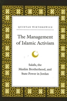 The Management of Islamic Activism: Salafis, the Muslim Brotherhood, and State Power in Jordan 0791448363 Book Cover