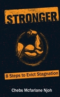 Stronger: 8 Steps to Evict Stagnation 1777325102 Book Cover