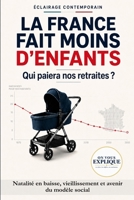 La France fait moins d’enfants : qui paiera nos retraites ?: Natalité en baisse, vieillissement et avenir du modèle social. On Vous explique (French Edition) B0HG6Q7JGS Book Cover