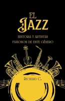 El Jazz, historia y artistas famosos de este género B0BYXXJ526 Book Cover