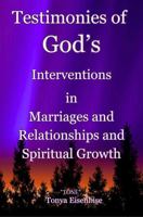 Testimonies of God's Interventions in Marriages and Relationships and Spiritual Growth B0GPX3PKPJ Book Cover