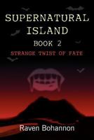 Supernatural Island Book 2: Strange Twist of Fate-Eternal Life 146268727X Book Cover