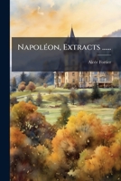 NapolÃ(c)on, Extracts ...... (French Edition) 1024648192 Book Cover