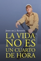 La vida no es un cuarto de hora B0BXNJCQ93 Book Cover