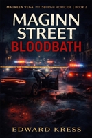 Maginn Street Bloodbath (Maureen Vega: Pittsburgh Homicide) B0GY7LHLSR Book Cover