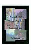 Me and Other Great Hunters: A Humorous Look at True Events in the Sport of Hunting 1585002437 Book Cover